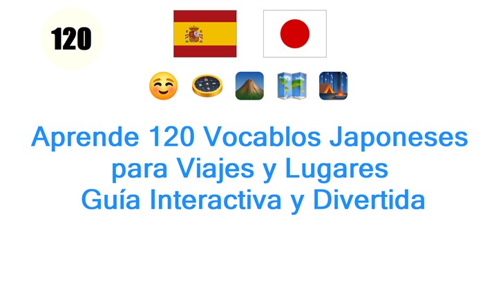 Aprende 120 Vocablos Japoneses para Viajes y Lugares: Guía Interactiva y Divertida